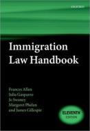 Immigration Law Handbook di Frances Allen, Julia Gasparro, Jo Swaney, Margaret Phelan, James Gillespie edito da Oxford University Press
