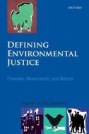 Defining Environmental Justice: Theories, Movements, and Nature di David Schlosberg edito da Oxford University Press