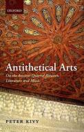 Antithetical Arts di Peter Kivy edito da OUP Oxford