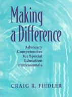 Making A Difference:advocacy Competencies For Special Education Professionals di FIEDLER edito da Pearson Education (us)