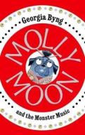 Molly Moon And The Monster Music di Georgia Byng edito da Pan Macmillan