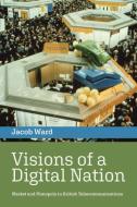 Visions Of A Digital Nation di Jacob Ward edito da MIT Press Ltd