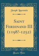 Saint Ferdinand III (1198?-1252) (Classic Reprint) di Joseph Laurentie edito da Forgotten Books