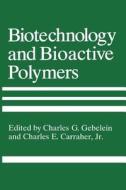 Biotechnology and Bioactive Polymers di Charles Gebelin, Charles G. Gebelein, American Chemical Society edito da Springer US