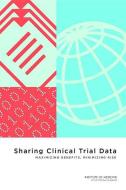 Sharing Clinical Trial Data di Committee on Strategies for Responsible Sharing of Clinical Trial Data, Board on Health Sciences Policy, Institute of Medicine edito da National Academies Press