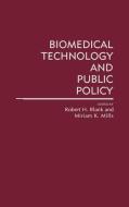 Biomedical Technology and Public Policy di Robert H. Blank, Miriam K. Mills edito da Greenwood Press