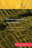 Reconceptualizing Social Policy: Sociological Perspectives on Contemporary Social Policy di Coffey edito da OPEN UNIV PR