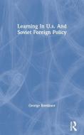 Learning In U.s. And Soviet Foreign Policy di George Breslauer edito da Taylor & Francis Ltd