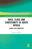 Race, Class And Christianity In South Africa di Ibrahim Abraham edito da Taylor & Francis Ltd