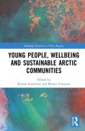 Young People, Wellbeing And Sustainable Arctic Communities edito da Taylor & Francis Ltd