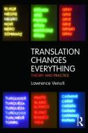 Translation Changes Everything di Lawrence Venuti edito da Taylor & Francis Ltd.