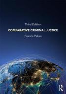 Comparative Criminal Justice di Francis (University of Portsmouth Pakes edito da Routledge