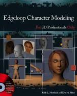 Edgeloop Character Modeling For 3d Professionals Only di Kelly L. Murdock, Eric Allen edito da John Wiley And Sons Ltd