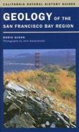 Geology of the San Francisco Bay Region di Doris Sloan edito da University of California Press