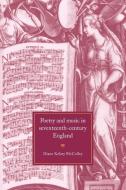Poetry and Music in Seventeenth-Century England di Diane Kelsey McColley edito da Cambridge University Press