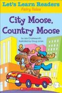 City Moose, Country Moose di Scholastic Teaching Resources edito da SCHOLASTIC TEACHING RES