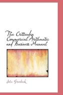 The Crittenden Commercial Arithmetic And Business Manual di John Groesbeck edito da Bibliolife