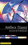 Rogue in Porcelain di Anthea Fraser edito da Severn House Publishers