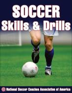 Soccer Skills and Drills di National Soccer Coaches Association of America edito da Human Kinetics Publishers