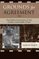 Grounds for Agreement di John Talbot edito da Rowman & Littlefield Publishers