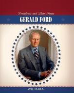 Gerald Ford di Wil Mara edito da Cavendish Square Publishing