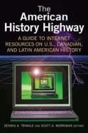 The American History Highway di Dennis A. Trinkle, Scott A. Merriman edito da Taylor & Francis Inc