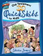 30 Old Testament Quickskits for Kids di Steven James edito da Standard Publishing Company
