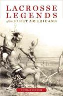 Vennum, T: Lacrosse Legends of the First Americans di Thomas Vennum edito da Johns Hopkins University Press