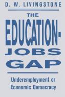 The Education-Jobs Gap di D. W. Livingstone edito da Routledge