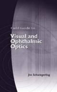Field Guide To Visual And Ophthalmic Optics edito da Spie Press