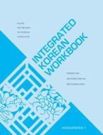 Integrated Korean Workbook: Accelerated 1 di Yuseon Yun, Jeeyoung Ahn Ha, Hee Chung Chun edito da UNIV OF HAWAII PR