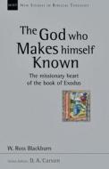 The God Who Makes Himself Known: The Missionary Heart of the Book of Exodus di W. Ross Blackburn edito da INTER VARSITY PR