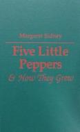 Five Little Peppers & How They Grew di Margaret Sidney edito da Amereon Limited