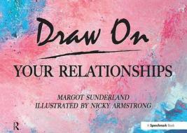 Draw On Your Relationships di Margot Sunderland, Nicky Hancock edito da Taylor & Francis Ltd