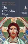 The Orthodox Way di Kallistos edito da St Vladimir's Seminary Press,U.S.