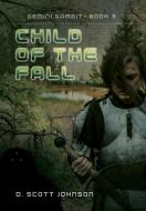 Child of the Fall di D. Scott Johnson edito da LIGHTNING SOURCE INC