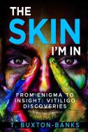 The Skin I'm In di T. Buxton-Banks edito da Christa Frost