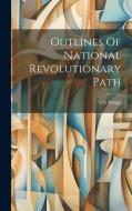 Outlines Of National Revolutionary Path di N. G. Ranga edito da LEGARE STREET PR