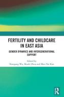 Fertility And Childcare In East Asia edito da Taylor & Francis Ltd