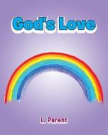 GOD'S LOVE di L. PARENT edito da LIGHTNING SOURCE UK LTD