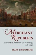 The Merchant Republics di Mary Lindemann edito da Cambridge University Press