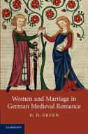 Women and Marriage in German Medieval Romance di D. H. Green edito da Cambridge University Press