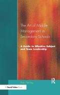 The Art Of Middle Management In Secondary Schools di Peter Fleming edito da Taylor & Francis Ltd