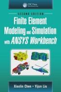 Finite Element Modeling and Simulation with ANSYS Workbench, Second Edition di Xiaolin (Washington State University Chen, Yijun (University of Cincinnati Liu edito da Taylor & Francis Ltd