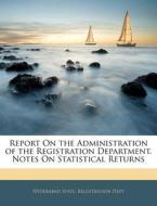 Report On The Administration Of The Registration Department. Notes On Statistical Returns edito da Bibliobazaar, Llc