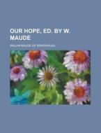 Our Hope, Ed. By W. Maude di William Maude edito da Rarebooksclub.com
