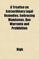 A Treatise On Extraordinary Legal Remedi di Katherine Ed. High edito da General Books