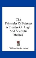 The Principles of Science: A Treatise on Logic and Scientific Method di William Stanley Jevons edito da Kessinger Publishing