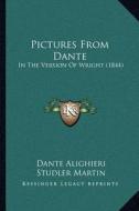 Pictures from Dante: In the Version of Wright (1844) di Dante Alighieri, Studler Martin, Ichabod Charles Wright edito da Kessinger Publishing