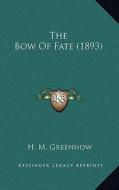 The Bow of Fate (1893) di H. M. Greenhow edito da Kessinger Publishing